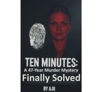 Ten Minutes: A 47-Year Murder Mystery Finally Solved