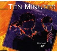 Ten Minutes - It'S Your Love