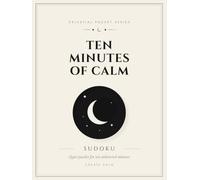 Ten Minutes of Calm - Sudoku: Pretty Pocket Sized Puzzle Book to Take-Along or Pack in Analog Bag