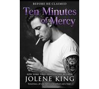 Ten Minutes of Mercy: Before He Claimed Me: 3 (My Kinky Enforcer)