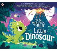 Ten Minutes to Bed: Little Dinosaur: (Ten Minutes to Bed)