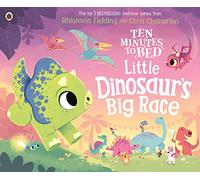Ten Minutes to Bed: Little Dinosaur's Big Race: (Ten Minutes to Bed)