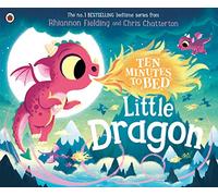 Ten Minutes to Bed: Little Dragon: (Ten Minutes to Bed)
