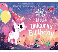 Ten Minutes to Bed: Little Unicorn's Birthday: (Ten Minutes to Bed)