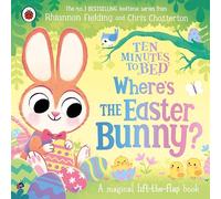 Ten Minutes to Bed: Where's the Easter Bunny?: A magical lift-the-flap book