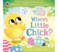 Ten Minutes to Bed: Where's Little Chick? : A magical lift-the-flap book