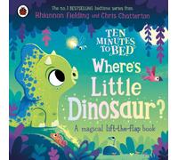 Ten Minutes to Bed: Where's Little Dinosaur? : A magical lift-the-flap book