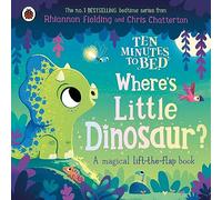 Ten Minutes to Bed: Where's Little Dinosaur?: A magical lift-the-flap book (Ten Minutes to Bed)