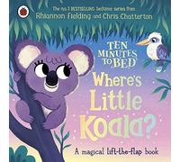 Ten Minutes to Bed: Where's Little Koala?: A magical lift-the-flap book: 55 (Ten Minutes to Bed, 15)