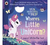 Ten Minutes to Bed: Where's Little Unicorn? : A magical lift-the-flap book