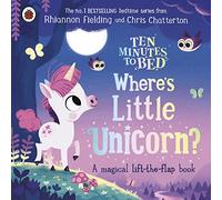 Ten Minutes to Bed: Where's Little Unicorn?: A magical lift-the-flap book (Ten Minutes to Bed)