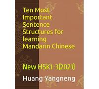 Ten Most Important Sentence Structures for learning Mandarin Chinese: Focus on practicing structures instead of memorizing countless vocabulary. (Chinese Textbooks and Workbooks)