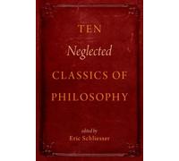 Ten Neglected Classics of Philosophy - Paperback NEW Eric Schliesser 01/11/2016