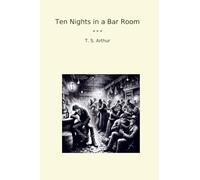 Ten Nights in a Bar Room (Classic Books)