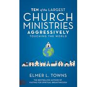 Ten of the Largest Church Ministries Aggressively Touching the World