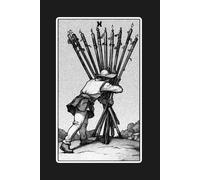 Ten of Wands - Tarot Card Notebook - Card No.36 (Dark Ed.): A5 Ruled Lined Journal Diary Sketchbook Notebook - Ten of Wands (Burden and Overwhelm)
