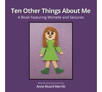 Ten Other Things About Me: A Book Featuring Michelle and Seizures