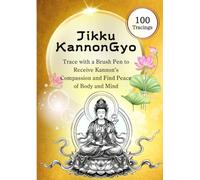 Ten-Phrase Kannon Sutra: (100 Tracings) A Sacred Buddhist Sutra Tracing Workbook to Trace by Hand with a Pen