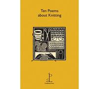 Ten Poems About Knitting by Candlestick Press (2015-12-31)