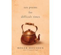 Ten Poems for Difficult Times