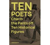 Ten Poets Charm the Pants Off Ten Historical Figures