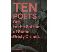 Ten Poets Get to the Bottom of Some Grisly Crimes