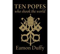 Ten Popes Who Shook the World