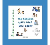 Ten Reasons Why I Love You, Daddy: From Son to Daddy