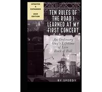 TEN RULES OF THE ROAD I LEARNED AT MY FIRST CONCERT: AN ORDINARY GUY'S LIFETIME OF LIVE ROCK & ROLL