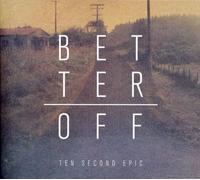 Ten Second Epic - Better Off