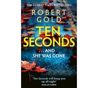Ten Seconds: 'A gripping thriller that twists and turns' HARLAN COBEN