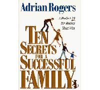 Ten Secrets for a Successful Family: A Perfect Ten for Homes That Win