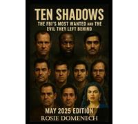 Ten Shadows: The FBI’s Most Wanted and the Evil They Left Behind - May 2025 Edition