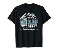 Ten Sleep Wyoming? Never Heard of it - WY Conspiracy Theory T-Shirt