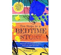 Ten Steps to a Bedtime Story: How to get a lively toddler to sleep before the supper goes cold
