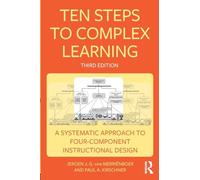 Ten Steps to Complex Learning by van Merrienboer & Jeroen J. G.Kirschner & Paul A.