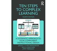 Ten Steps to Complex Learning : A Systematic Approach to Four-Component Instructional Design