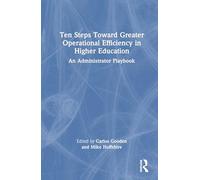 Ten Steps Toward Greater Operational Efficiency in Higher Education: An Administrator Playbook