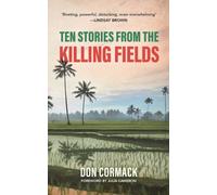 TEN STORIES FROM THE KILLING FIELDS