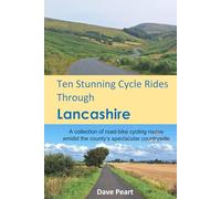 Ten Stunning Cycle Rides Through Lancashire: A collection of road-bike cycling routes amidst the county’s spectacular countryside