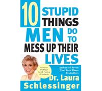 Ten Stupid Things Men Do to Mess Up Their Lives