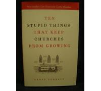 Ten Stupid Things That Keep Churches from Growing: How Leaders Can Overcome Costly Mistakes