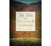Ten Tales from Dumfries and Galloway
