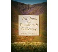 Ten Tales from Dumfries and Galloway