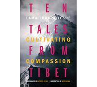 Ten Tales from Tibet: Cultivating Compassion