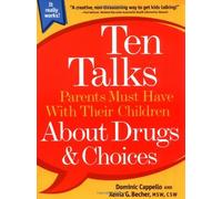 Ten Talks Parents Must Have With Their Children About Drugs: AND CHOICES (Ten Talks Series)