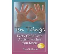 Ten Things Every Child with Autism Wishes You Knew by Ellen Notbohm (2007) Paperback