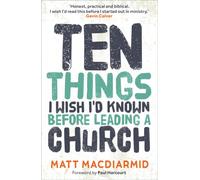 Ten Things I Wish I'd Known : Before Leading a Church