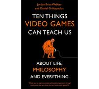 Robinson Les Bains – Ten Things Video Games Can Teach Us – About Life, Philosophy and Everything
