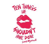 Ten Things We Shouldn't Have Done